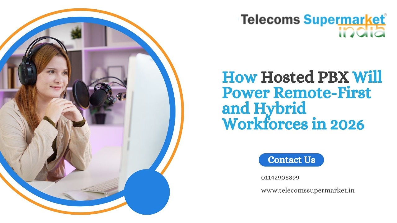 How Hosted PBX Will Power Remote-First and Hybrid Workforces in 2026?