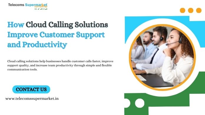 How Cloud Calling Solutions Improve Customer Support and Productivity?